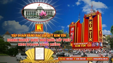 KIM TÍN - TRUNG TÂM KINH DOANH VÀNG MIẾNG - ĐƯỢC NHÀ NHƯƠC CẤP PHÉP